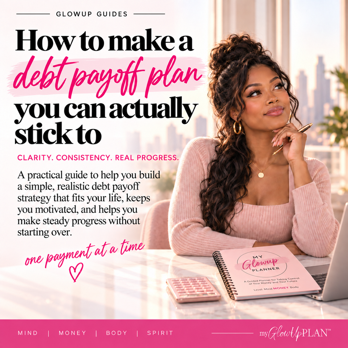 Black woman creating a realistic debt payoff plan at a desk with the My GlowUp Planner, calculator, and laptop, featured in a My GlowUp Plan GlowUp Guides graphic titled How to make a debt payoff plan you can actually stick to